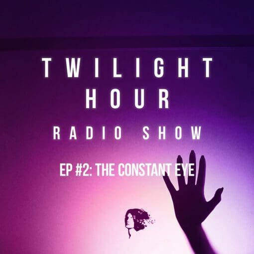 Twilight Hour Radio Show: The Constant Eye - Creative Junk Podcast Episode